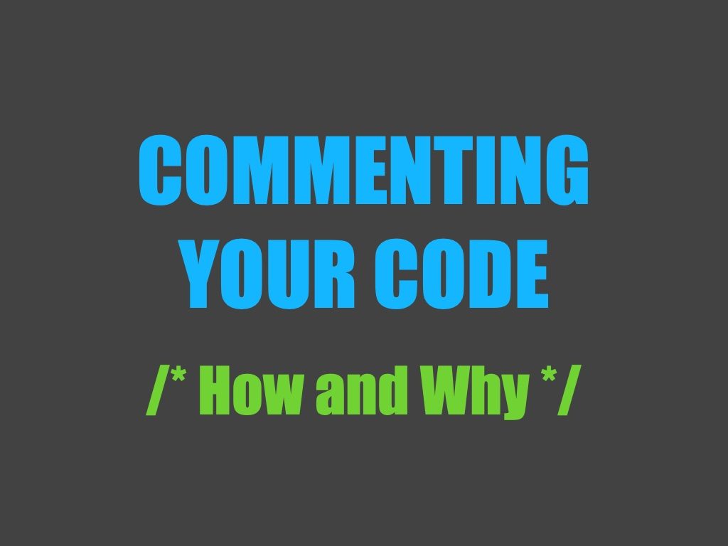 Commenting your code: how and why to do it