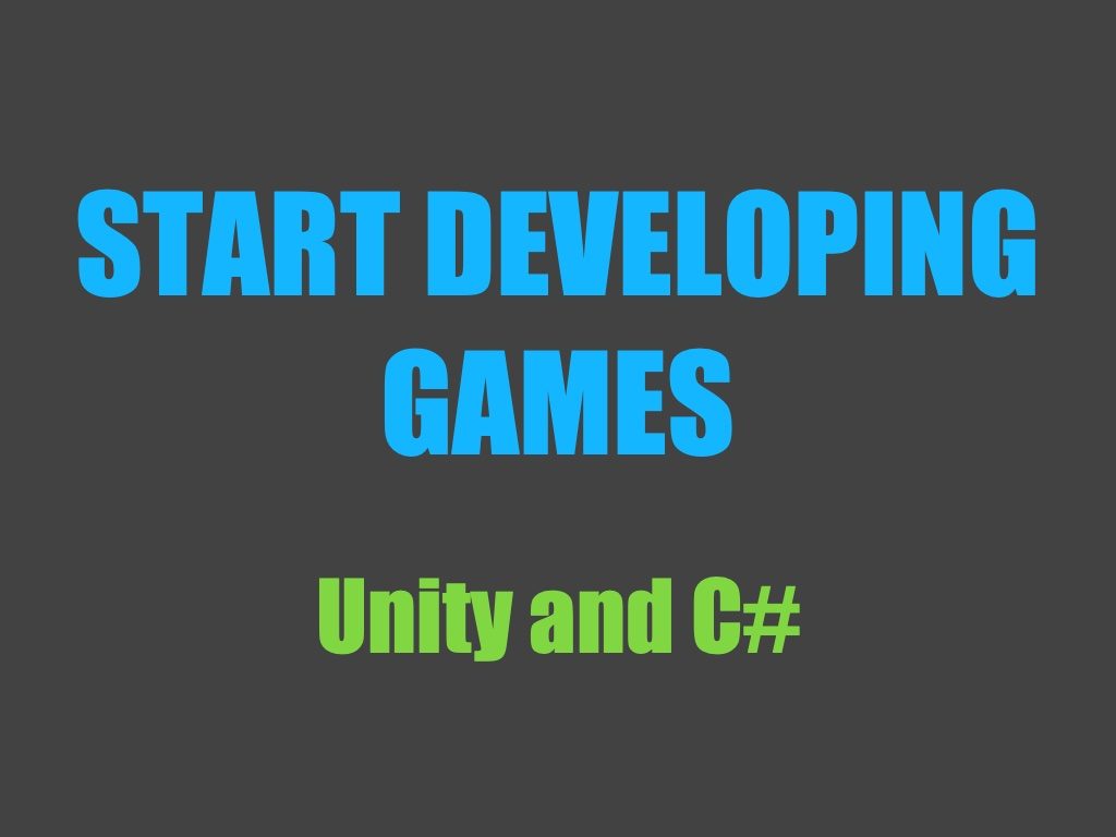 Start developing games with Unity and C Sharp