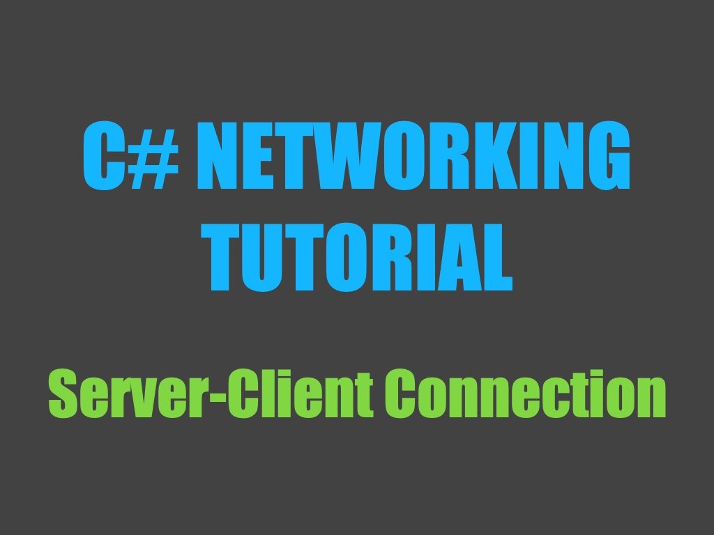 C# networking tutorial: server-client connection