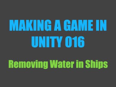 Read more about the article Making a Game in Unity 016: Removing Water in Ships