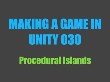 Read more about the article Making a Game in Unity 030: Procedural Islands