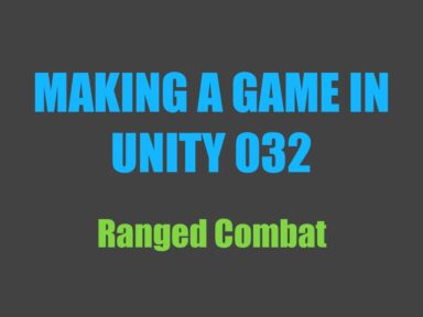 Read more about the article Making a Game in Unity 032: Ranged Combat