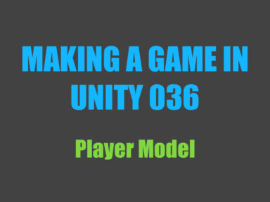Read more about the article Making a Game in Unity 036: Player Model