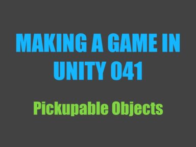 Making a game in Unity 041: pickupable objects